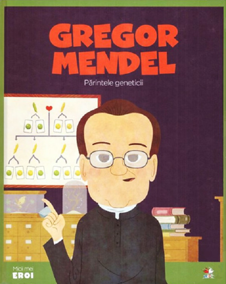 Vezi detalii pentru Micii mei eroi. Gregor Mendel