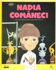 Micii mei eroi. Nadia Comaneci