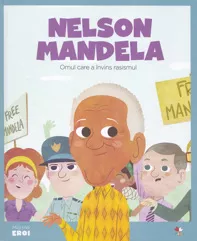 Micii mei eroi. Nelson Mandela
