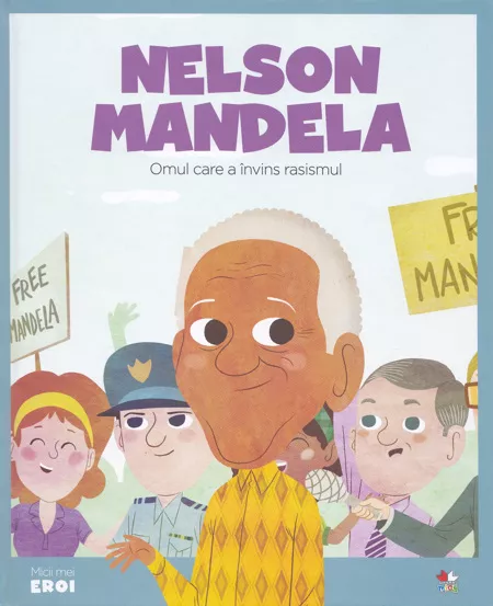 Micii mei eroi. Nelson Mandela