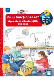 Cum functioneaza? Aparetele si instalatiile din casa
