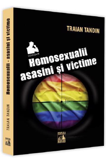 Homosexualii: asasini si victime Reduceri Mari Aici asasini Bookzone