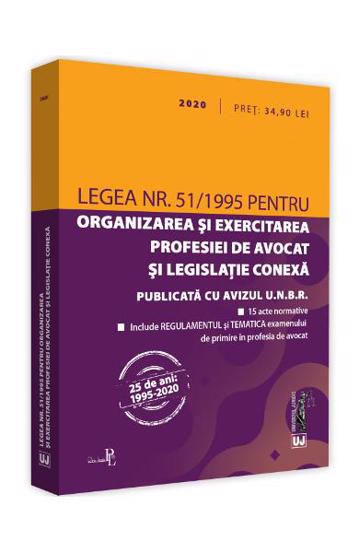 Legea nr. 51/1995 pentru organizarea si exercitarea profesiei de avocat si legislatie conexa: 2020 Reduceri Mari Aici 2020 Bookzone