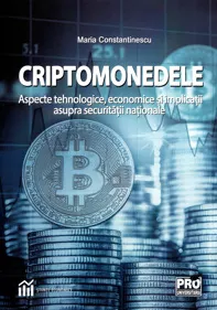 Criptomonedele. Aspecte tehnologice, economice si implicatii asupra securitatii nationale