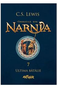 Cronicile din Narnia Vol.7: Ultima batalie