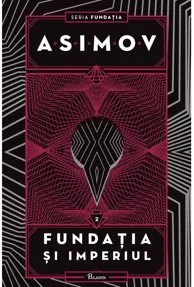 Fundatia Vol. 2. Fundatia si Imperiul