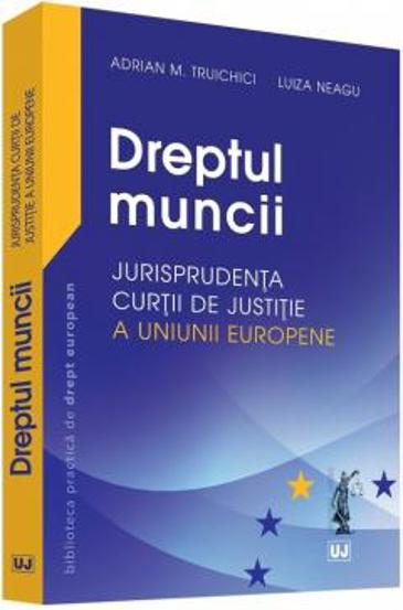 Dreptul muncii. Jurisprudenta Curtii de justitie a Uniunii Europene