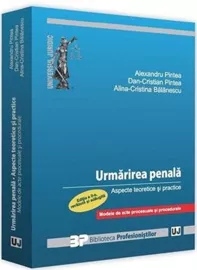 Urmarirea penala. Aspecte teoretice si practice. Modele de acte procesuale si procedurale.Editia a ll-a revazuta si adaugita