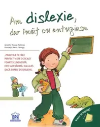 Am dislexie, dar invat cu entuziasm