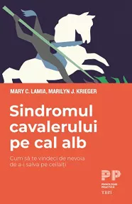 Sindromul cavalerului pe cal alb. Cum sa te vindeci de nevoia de a-i salva pe ceilalti