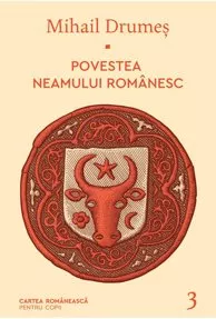 Povestea neamului românesc Vol. 3