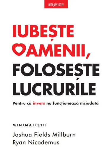 Iubeste oamenii foloseste lucrurile