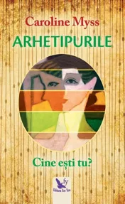 Arhetipurile. Cine ești tu?