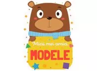Micii mei amici - Modele