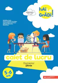 Hai la gradi! Stiinte. Caiet de lucru. 5-6 ani