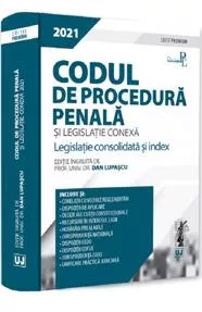 Codul de procedura penala si legislatie conexa 2021. Editie PREMIUM