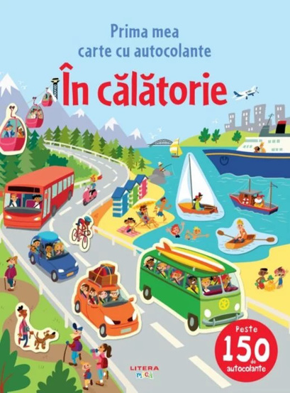 In calatorie. Prima mea carte cu autocolante Reduceri Mari Aici autocolante Bookzone