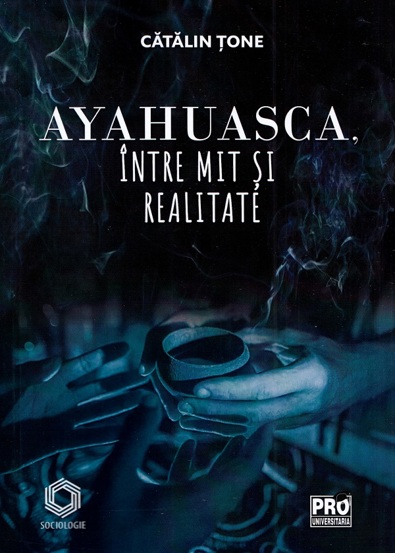 Ayahuasca intre mit si realitate