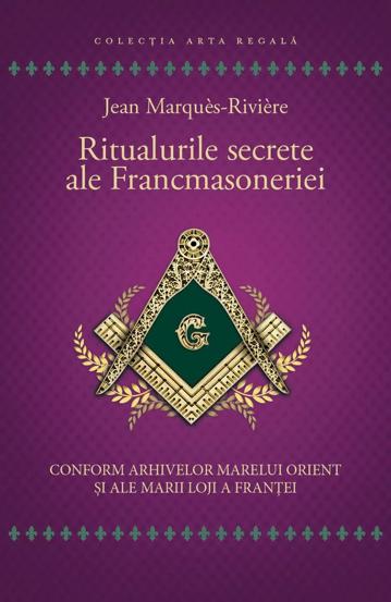 Ritualurile secrete ale Francmasoneriei