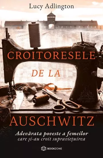 Croitoresele de la Auschwitz Croitoresele-de-la-auschwitz-lucy-adlington-bg1