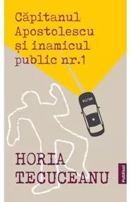 Capitanul Apostolescu si inamicul public Nr.1