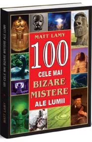 100 cele mai bizare mistere ale lumii