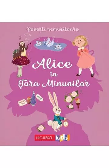 Povesti nemuritoare. Alice in Tara Minunilor