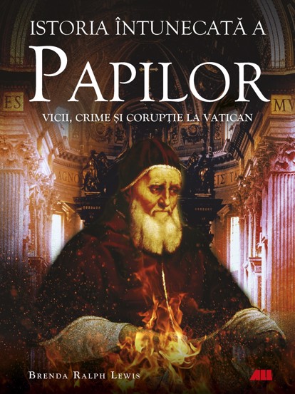 Istoria întunecată a papilor. Vicii crime și corupție la Vatican bookzone.ro poza bestsellers.ro