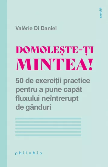 Domoleste-ti mintea!
