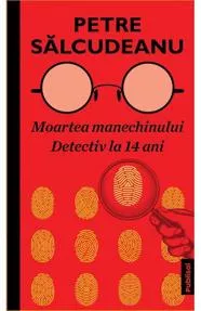Moartea manechinului. Detectiv la 14 ani
