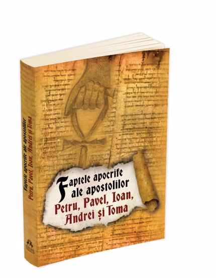 Faptele apocrife ale apostolilor Petru Pavel Ioan Andrei si Toma Reduceri Mari Aici ale Bookzone