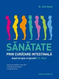Sanatate prin curatare intestinala, dupa terapia doctorului F.X. Mayr