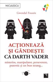 Acționează și gândește ca Darth Vader