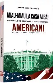 Presedintii americani... Miau-miau la Casa Alba! 
