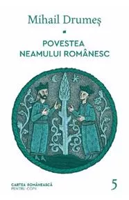 Povestea neamului romanesc Vol. 5
