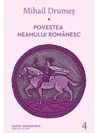 Povestea neamului romanesc Vol. 4