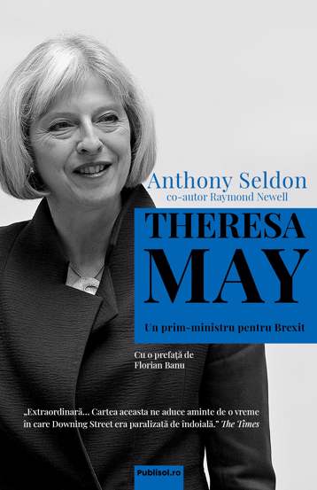 Theresa May. Un prim-ministru pentru Brexit Reduceri Mari Aici bookzone.ro Bookzone