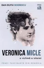 Veronica Micle, o victima a istoriei