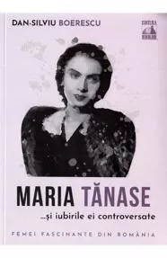 Maria Tanase si iubirile ei controversate