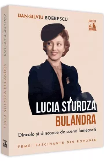 Lucia Sturdza Bulandra, dincolo si dincoace de scena lumeasca