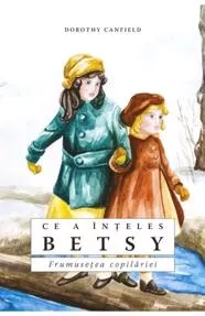 Ce a înțeles Betsy. Taina unei copilării împlinite