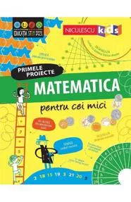 Primele proiecte. Matematica pentru cei mici
