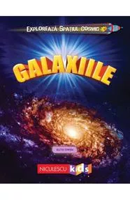 Exploreaza spatiul cosmic: Galaxiile