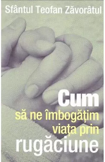 Cum sa ne imbogatim viata prin rugaciune