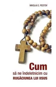 Cum să ne îndeletnicim cu Rugăciunea lui Iisus