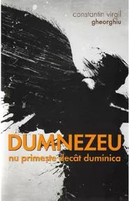 Dumnezeu nu primește decât duminica