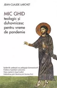 Mic ghid teologic si duhovnicesc pentru vreme de pandemie