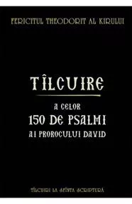 Tîlcuire a celor o sută cincizeci de psalmi ai Prorocului Împărat David