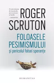 Foloasele pesimismului si pericolul falsei sperante