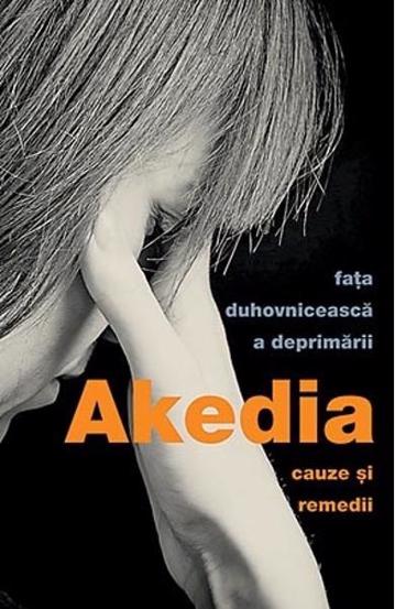 Akedia fața duhovnicească a deprimării. Cauze și remedii Reduceri Mari Aici Akedia Bookzone